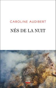 Nés de la nuit - Audibert Caroline