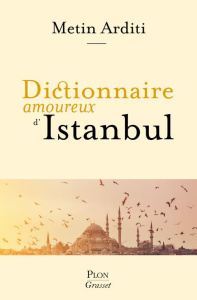 Dictionnaire amoureux d'Istanbul - Arditi Metin ; Bouldouyre Alain