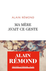Ma mère avait ce geste - Rémond Alain