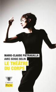 Le théâtre du corps - Pietragalla Marie-Claude ; Belin Soisic