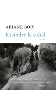 Eteindre le soleil - Bois Ariane