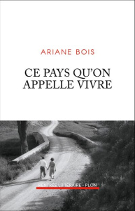 Ce pays qu'on appelle vivre - Bois Ariane