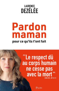 Pardon maman pour ce qu'ils t'ont fait - Dezélée Laurence ; Legrand Philippe ; Di Vizio Fab