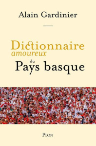 Dictionnaire amoureux du Pays basque - Gardinier Alain