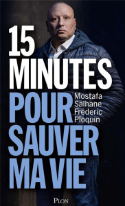 15 minutes pour sauver ma vie - Salhane Mostafa ; Ploquin Frédéric