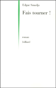 Fais tourner ! - Smadja Edgar