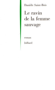 Le ravin de la femme sauvage - Saint-Bois Danièle