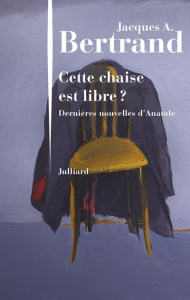 Cette chaise est libre ? Dernières nouvelles d'Anatole - Bertrand Jacques-André