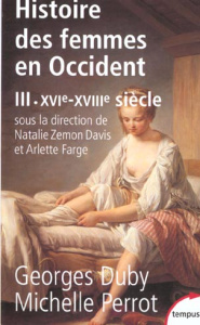 Histoire des femmes en Occident. Tome 3, XVIe-XVIIIe siècle - Duby Georges ; Perrot Michelle ; Davis Natalie Zem