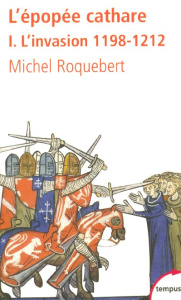 L'épopée cathare. Tome 1, L'invasion 1198-1212 - Roquebert Michel