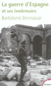 La Guerre d'Espagne et ses lendemains - Bennassar Bartolomé