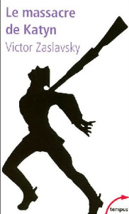 Le massacre de Katyn. Crime et mensonge - Zaslavsky Victor ; Vodovar Christine