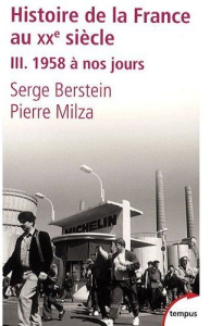 Histoire de la France au XXe siècle. Tome 3 : 1958 à nos jours - Berstein Serge ; Milza Pierre