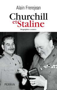 Churchill et Staline. Biographies croisées - Frerejean Alain