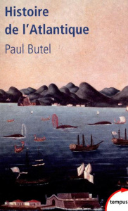 Histoire de l'Atlantique. De l'Antiquité à nos jours - Butel Paul