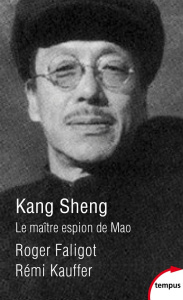 Kang Sheng. Le maître espion de Mao - Faligot Roger ; Kauffer Rémi