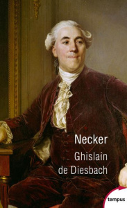 Necker ou la faillite de la vertu - Diesbach Ghislain de