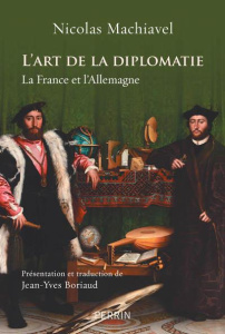 L'art de la diplomatie. La France et l'Allemagne - Machiavel Nicolas ; Boriaud Jean-Yves