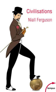 Civilisations. L'Occident et le reste du monde - Ferguson Niall ; Deschamps Pascale-Marie
