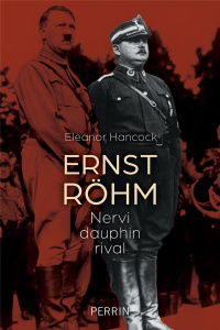 Ernst Röhm. Nervi, dauphin, rival - Hancock Eleanor ; Anglaret Anne-Sophie