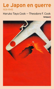 Le Japon en guerre. 1931-1945 - Taya Cook Haruko ; Cook Theodore F. ; Mazingarbe D