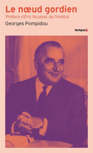 Le noeud gordien - Pompidou Georges ; Roussel Eric