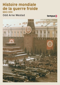Histoire mondiale de la guerre froide, 1890-1991 - Westad Odd Arne