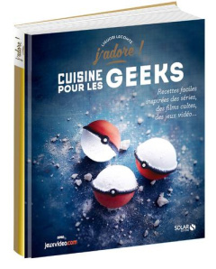 Cuisine pour les geeks. Recettes faciles inspirées des séries, des films cultes, des jeux vidéos... - Lecomte Liguori ; Chivoret Pierre ; Janny Alexia