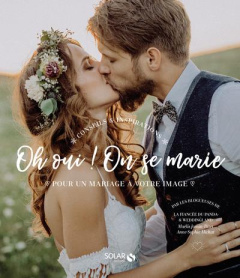 Oh oui ! On se marie. Pour un mariage à votre image - Jamin-Bizet Maëlis ; Michat Anne-Sophie ; Siben So