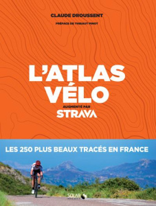 L'atlas vélo. Augmenté par Strava - Droussent Claude ; Pinot Thibaut