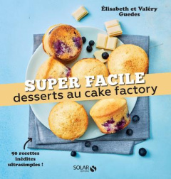 Desserts au cake factory - Guedes Valéry ; Guedès Elisabeth
