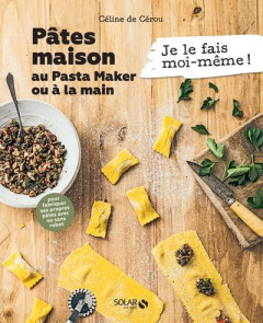 Pâtes maison au Pasta Maker ou à la main - Cérou Céline de ; Levish Natalya