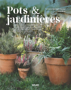 Pots et jardinières - Germain-Lacour Tiphaine ; Brun Olivia