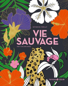 Vie sauvage. 180 coloriages - Prélat Séverine