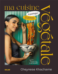 Ma cuisine végétale à partager. 80 recettes d'Asie et d'Orient - Khachame Cheynese