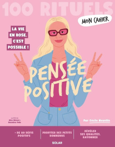 Mon Cahier 100 rituels Pensée positive - Neuville Cécile