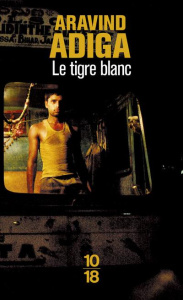 Le tigre blanc - Adiga Aravind ; Le Goyat Annick