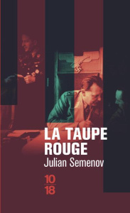 La taupe rouge. 17 instants de printemps - Semenov Julian ; Slodzian Monique ; Prilepine Zakh
