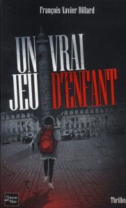 Un vrai jeu d'enfant - Dillard François-Xavier