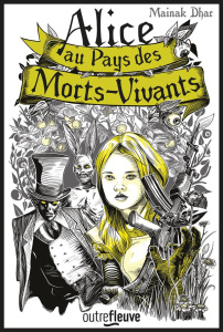 Alice au pays des morts-vivants Tome 1 - Dhar Mainak ; Bernard Sonia