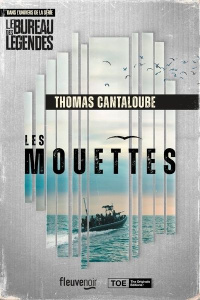 Les mouettes. Dans l'univers de la série Le bureau des légendes - Cantaloube Thomas