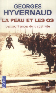 La peau et les os. Les souffrances de la captivité - Hyvernaud Georges