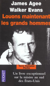 Louons maintenant les grands hommes. Alabama : Trois familles de métayers en 1936, 3e édition revue - Agee James ; Evans Walker ; Queval Jean ; Jackson