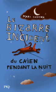 Le bizarre incident du chien pendant la nuit - Haddon Mark ; Demange Odile ; Mijolla-Mellor Sophi