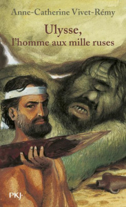 Ulysse, l'homme aux mille ruses - Vivet-Rémy Anne-Catherine