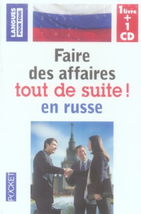 Faire des affaires tout de suite en russe. Avec 1 CD audio - Karnycheff André ; Selaudoux Marie-José ; Tuja Noë
