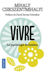 Vivre. La psychologie du bonheur - Csikszentmihalyi Mihaly ; Bouffard Léandre ; Serva