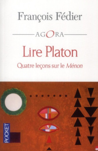 Lire Platon. Quatre leçons sur le Ménon - Fédier François ; Arjakovsky Philippe