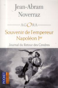 Souvenir de l'empereur Napoléon Ier. Journal du Retour des Cendres - Noverraz Jean-Abram ; Cahuet Albéric ; Cariguel Ol