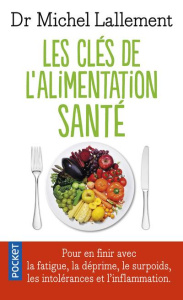 Les clés de l'alimentation santé. Intolérances alimentaires et inflammation chronique - Lallement Michel ; Mouysset Jean-Loup ; Rougier Ya